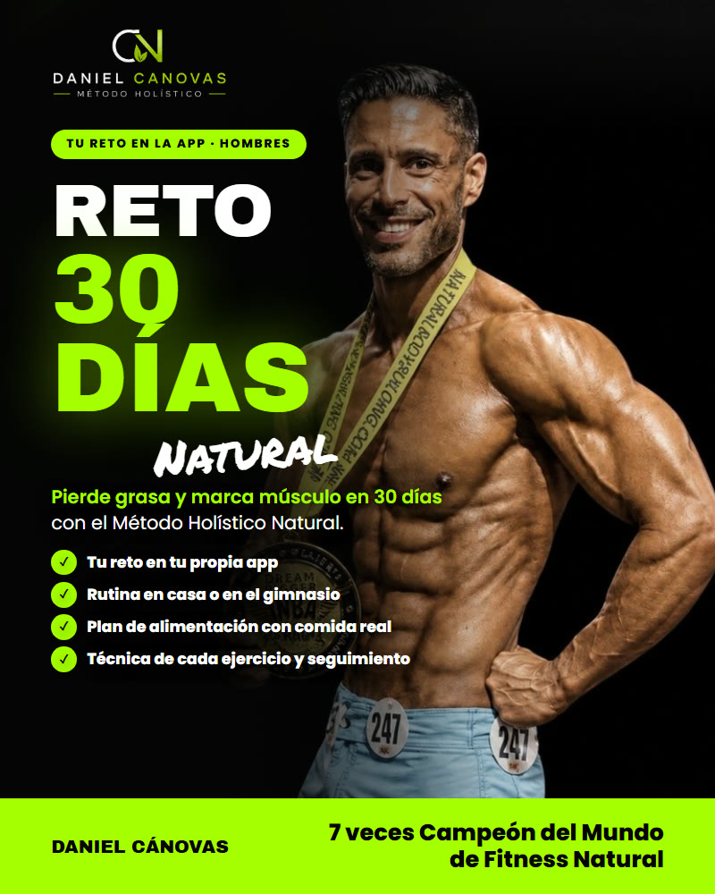 Reto 30 Días Natural en tu app, con Daniel Cánovas, 7 veces Campeón del Mundo de Fitness Natural