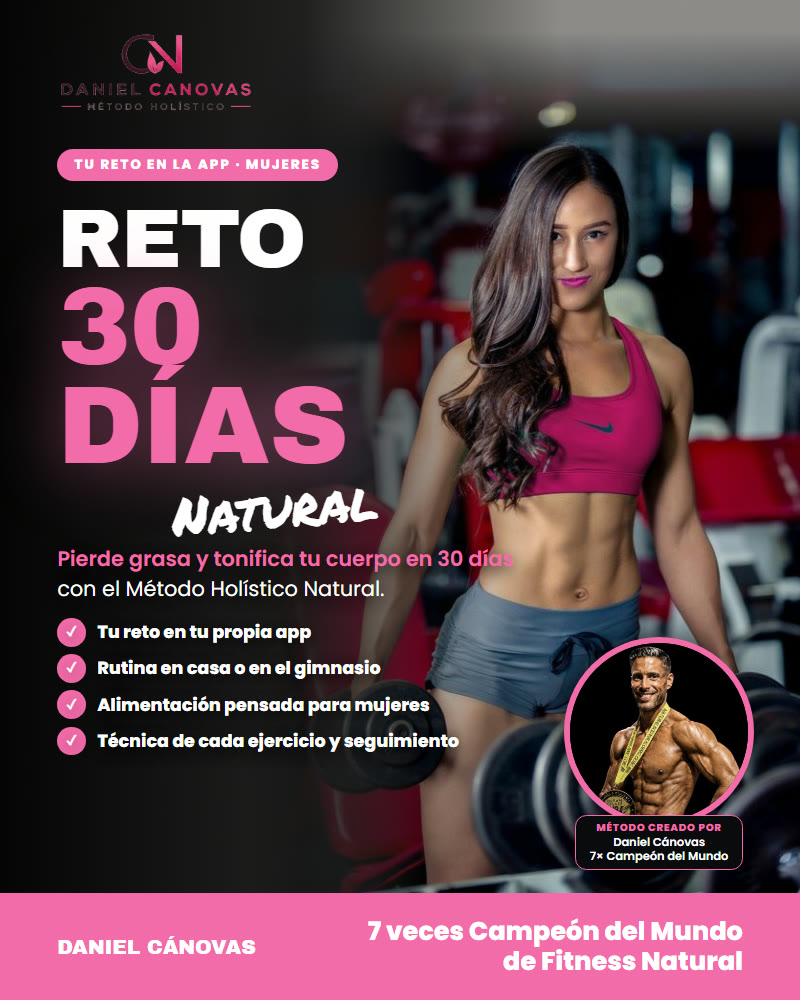 Reto 30 Días Natural en tu app, con Daniel Cánovas, 7 veces Campeón del Mundo de Fitness Natural